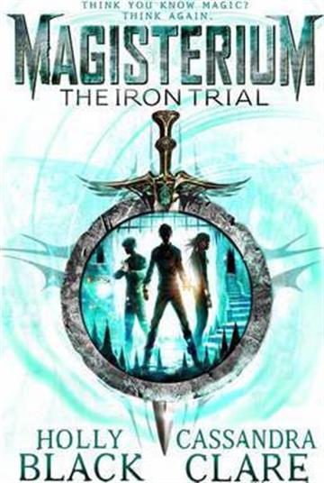 Knjiga Magisterium 01: The Iron Trial autora Holly Black , Cassandra Clare izdana 2015 kao meki uvez dostupna u Knjižari Znanje.