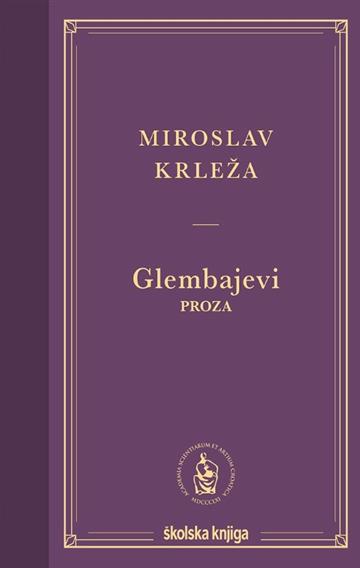 Knjiga Glembajevi – Proza autora Miroslav Krleža izdana 2024 kao tvrdi dostupna u Knjižari Znanje.