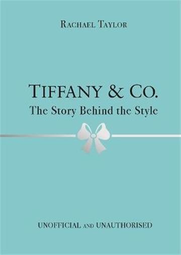 Knjiga Tiffany & Co.: The Story Behind the Style autora Rachael Taylor izdana 2022 kao tvrdi uvez dostupna u Knjižari Znanje.