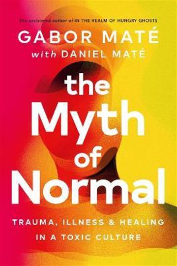 Knjiga Myth of Normal autora Gabor Maté izdana 2022 kao meki uvez dostupna u Knjižari Znanje.