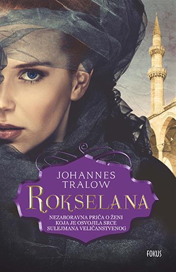 Knjiga Rokselana autora Johannes Tralow izdana 2013 kao  dostupna u Knjižari Znanje.