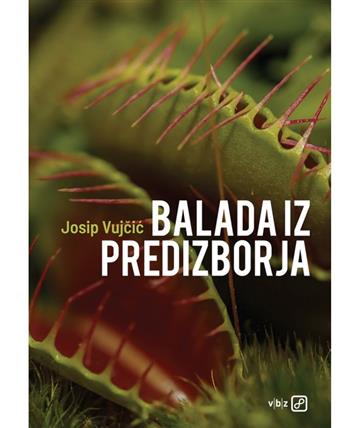 Knjiga Balada iz predizborja autora Josip Vujčić izdana  kao  dostupna u Knjižari Znanje.