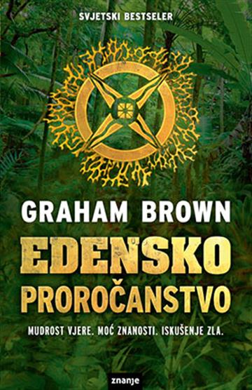 Knjiga Edensko proročanstvo autora Graham Brown izdana  kao meki uvez dostupna u Knjižari Znanje.