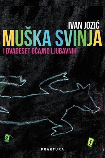 Knjiga Muška svinja autora Ivan Jozić izdana 2016 kao tvrdi uvez dostupna u Knjižari Znanje.