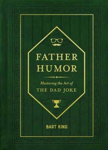 Knjiga Father Humor autora Bart King izdana 2026 kao  dostupna u Knjižari Znanje.