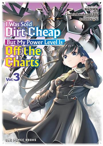 Knjiga I Was Sold Dirt Cheap, But My Power Level Is Off the Charts, Vol. 3 autora Cambria Bakuhatsu Ta izdana 2025 kao meki uvez dostupna u Knjižari Znanje.