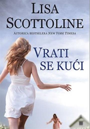 Knjiga Vrati se kući autora Lisa Scottoline izdana 2020 kao meki uvez dostupna u Knjižari Znanje.