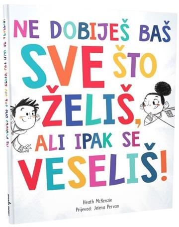 Knjiga Ne dobiješ baš sve što želiš, ali ipak s e veseliš autora  izdana 2022 kao tvrdi uvez dostupna u Knjižari Znanje.