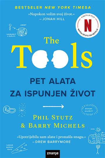 Knjiga The Tools: Pet alata za ispunjen život autora Phil Stutz; Barry Michels izdana 2024 kao meki uvez dostupna u Knjižari Znanje.