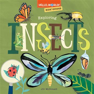 Knjiga Hello, World! Kids' Guides: Exploring Insects autora Jill McDonald izdana 2023 kao tvrdi uvez dostupna u Knjižari Znanje.