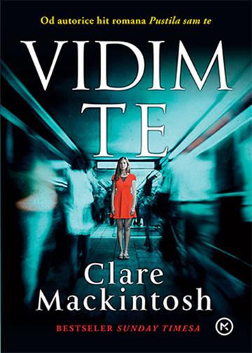 Knjiga VIDIM TE autora Clare Mackintosh izdana 2017 kao meki uvez dostupna u Knjižari Znanje.