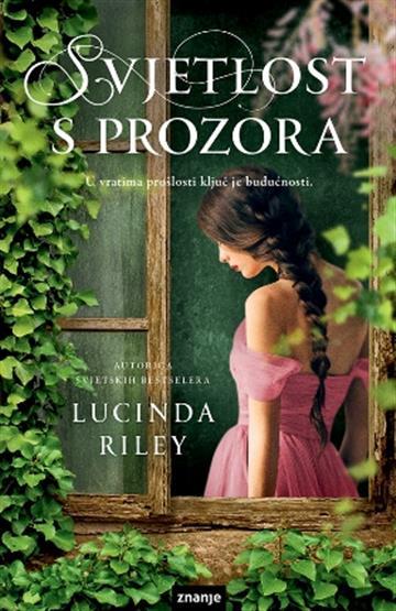 Knjiga Svjetlost s prozora autora Lucinda Riley izdana 2017 kao tvrdi uvez dostupna u Knjižari Znanje.