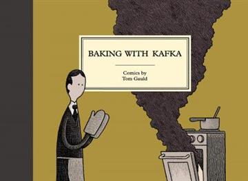 Knjiga Baking with Kafka autora Tom Gauld izdana 2017 kao tvrdi uvez dostupna u Knjižari Znanje.
