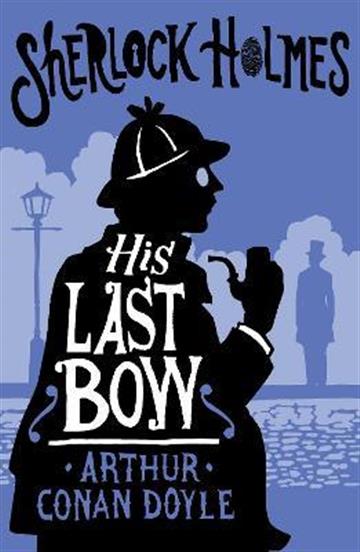 Knjiga His Last Bow autora Conan Doyle, Arthur izdana 2023 kao meki uvez dostupna u Knjižari Znanje.