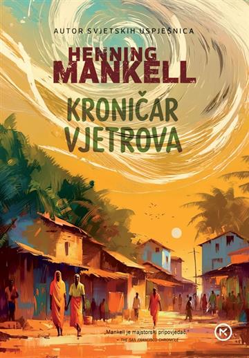 Knjiga Kroničar vjetrova autora Henning Mankell izdana 2026 kao tvrdi uvez dostupna u Knjižari Znanje.