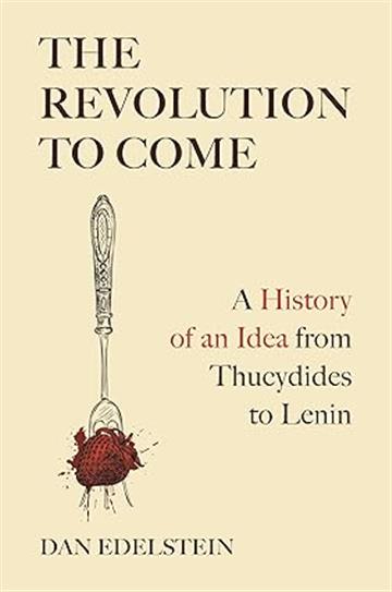 Knjiga Revolution to Come autora Dan Edelstein izdana 2025 kao  dostupna u Knjižari Znanje.