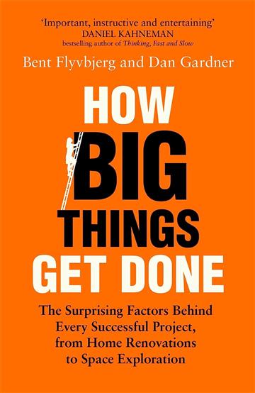 Knjiga How Big Things Get Done: Lessons From the World's Top Project Manager autora Bent Flyvbjerg izdana 2023 kao meki uvez dostupna u Knjižari Znanje.