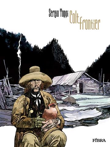 Knjiga Colt Frontier autora Sergio Toppi izdana 2019 kao tvrdi uvez dostupna u Knjižari Znanje.