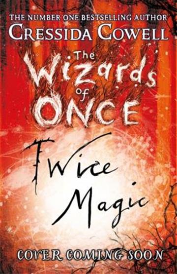 Knjiga Wizards of Once 2: Twice Magic autora Cressida Cowell izdana 2018 kao meki uvez dostupna u Knjižari Znanje.
