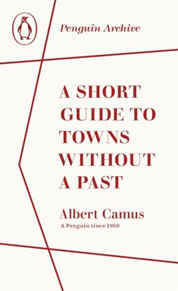 Knjiga Short Guide to Towns Without a Past autora Albert Camus izdana 2025 kao meki uvez dostupna u Knjižari Znanje.