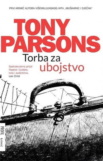 Knjiga Torba za ubojstvo autora Tony Parsons izdana 2016 kao meki uvez dostupna u Knjižari Znanje.