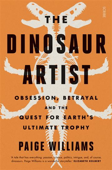 Knjiga The Dinosaur Artist : Obsession, Science, and the Global Quest for Fossils autora Paige Williams izdana 2019 kao meki uvez dostupna u Knjižari Znanje.