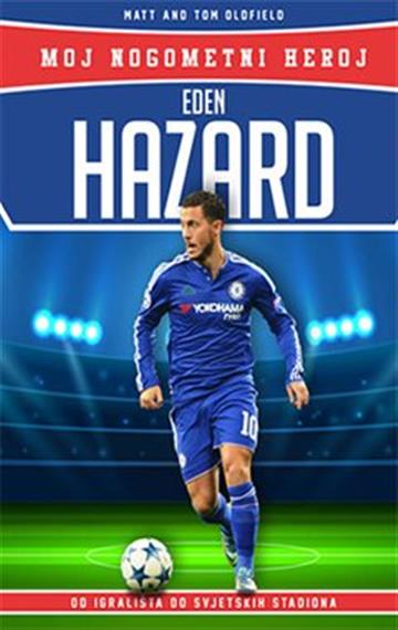Knjiga Eden Hazard - Moj nogometni heroj autora Matt Oldfield; Tom Oldfield izdana 2019 kao meki uvez dostupna u Knjižari Znanje.