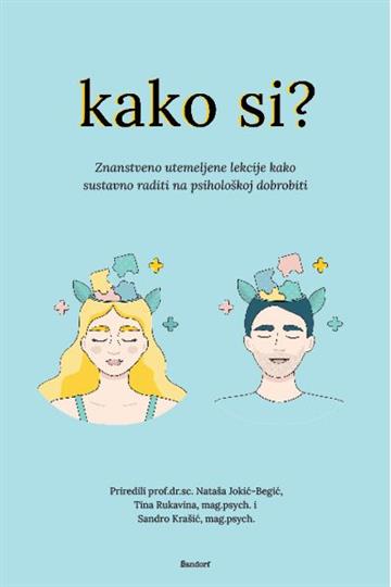 Knjiga Kako si? autora Nataša Jokić-Begić,  Tina Rukavina izdana 2022 kao meki uvez dostupna u Knjižari Znanje.