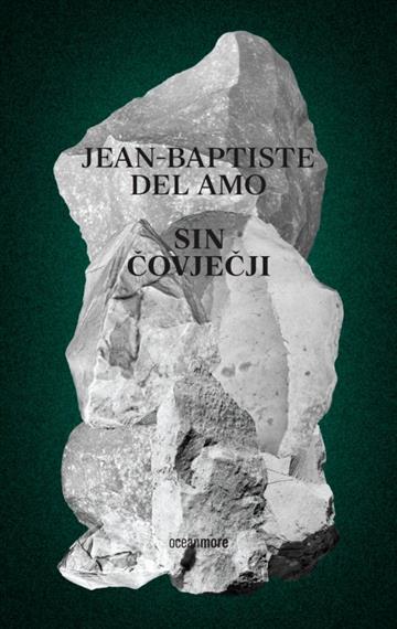 Knjiga Sin čovječji autora Jean-Baptiste Del Amo izdana 2024 kao meki uvez dostupna u Knjižari Znanje.