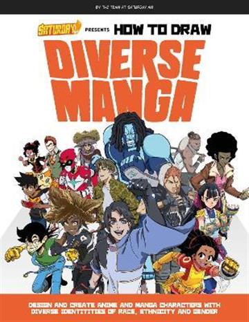 Knjiga Saturday AM Presents How to Draw Diverse Manga autora Saturday AM izdana 2022 kao meki uvez dostupna u Knjižari Znanje.