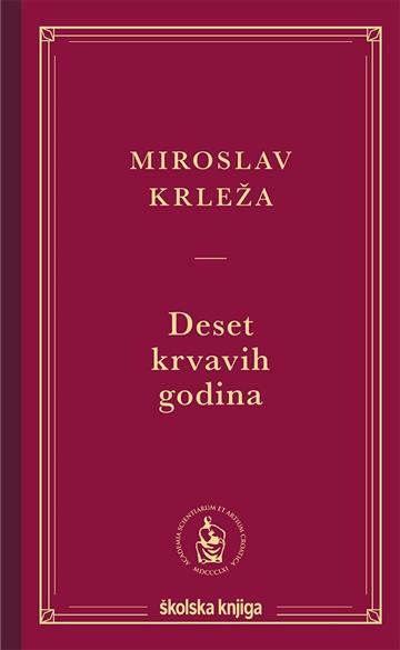 Knjiga Deset krvavih godina autora Miroslav Krleža izdana 2024 kao tvrdi uvez dostupna u Knjižari Znanje.