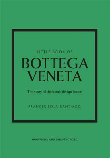 Knjiga Little Book of Bottega Veneta autora Frances Solá-Santiag izdana 2024 kao tvrdi dostupna u Knjižari Znanje.