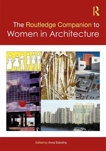 Knjiga Routledge Companion to Women in Architecture autora Anna Sokolina izdana 2024 kao meki uvez dostupna u Knjižari Znanje.