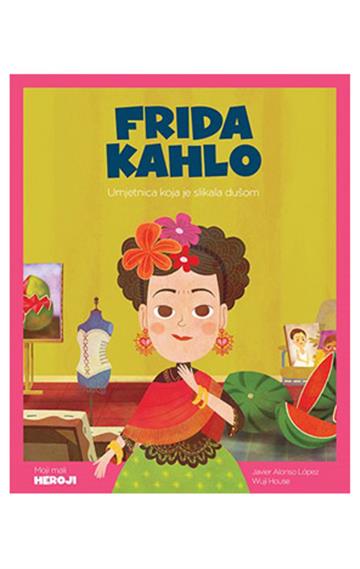 Knjiga Frida Kahlo - Umjetnica koja je slikala dušom autora Javier Alonso López izdana 2024 kao tvrdi uvez dostupna u Knjižari Znanje.