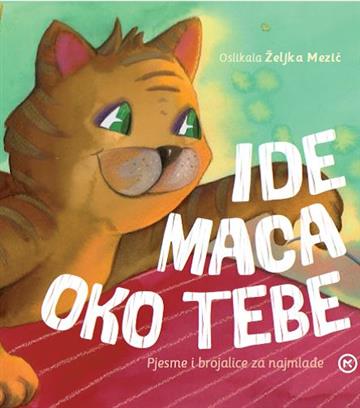 Knjiga Ide maca oko tebe autora Željka Mezić izdana 2017 kao tvrdi uvez dostupna u Knjižari Znanje.