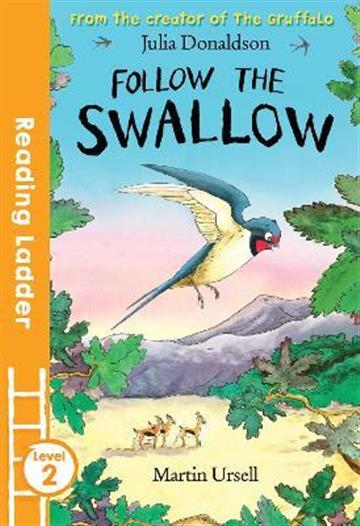 Knjiga Follow the Swallow autora Julia Donaldson izdana 2016 kao meki uvez dostupna u Knjižari Znanje.