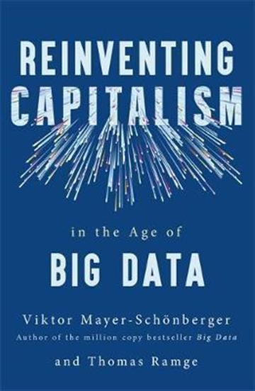 Knjiga Reinventing Capitalism in the Age of Big Data autora Viktor Mayer-Schönberger izdana 2019 kao meki uvez dostupna u Knjižari Znanje.