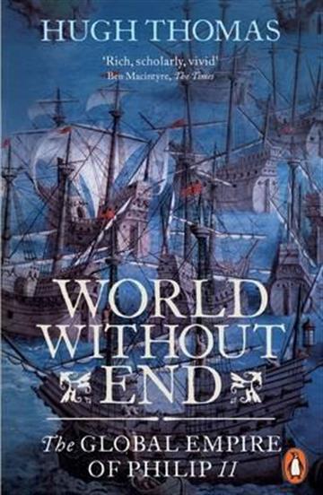 Knjiga World Without End: Global Empire of Philip II autora Hugh Thomas izdana 2015 kao meki uvez dostupna u Knjižari Znanje.