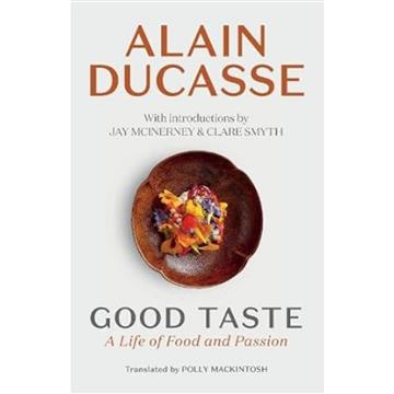 Knjiga Good Taste autora Alain Ducasse izdana 2023 kao tvrdi dostupna u Knjižari Znanje.