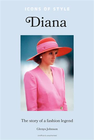 Knjiga Icons of Style: Diana autora Glenys Johnson izdana 2023 kao tvrdi uvez dostupna u Knjižari Znanje.