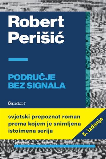 Knjiga Područje bez signala autora Robert Perišić izdana 2021 kao meki uvez dostupna u Knjižari Znanje.