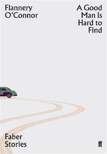 Knjiga A Good Man Is Hard to Find autora Flannery O'Connor izdana 2019 kao meki uvez dostupna u Knjižari Znanje.