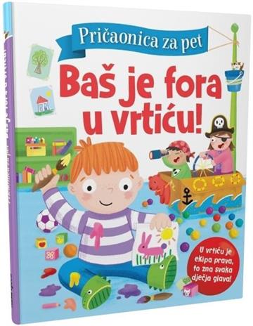 Knjiga Pričaonica za pet - Baš je fora u vrtiću ! autora  izdana 2019 kao tvrdi uvez dostupna u Knjižari Znanje.