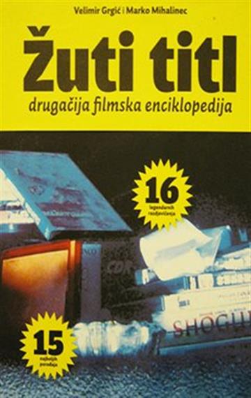 Knjiga Žuti titl autora Velimir Grgić Marko Mihalinec izdana 2004 kao meki uvez dostupna u Knjižari Znanje.