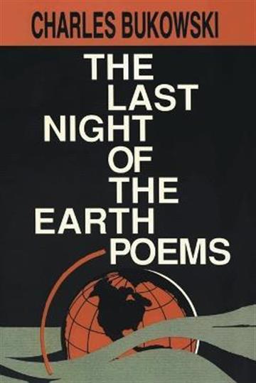 Knjiga Last Night of the Earth Poems autora Charles Bukowski izdana 2011 kao meki uvez dostupna u Knjižari Znanje.