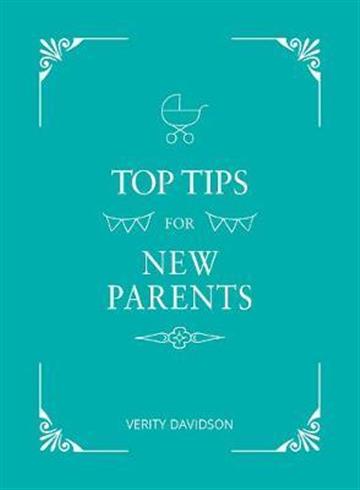 Knjiga Top Tips for New Parents autora Verity Davidson izdana 2019 kao tvrdi uvez dostupna u Knjižari Znanje.
