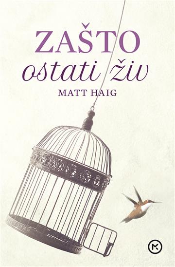 Knjiga Zašto Ostati Živ autora Matt Haig izdana  kao meki uvez dostupna u Knjižari Znanje.