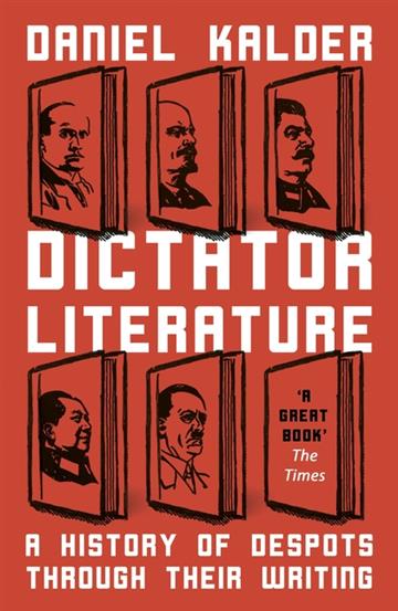 Knjiga Dictator Literature autora Daniel Kalder izdana 2019 kao meki uvez dostupna u Knjižari Znanje.