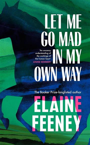 Knjiga Let Me Go Mad in My Own Way autora Elaine Feeney izdana 2025 kao meki uvez dostupna u Knjižari Znanje.