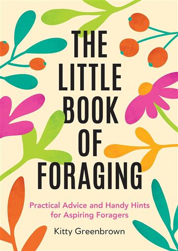 Knjiga Little Book of Foraging autora Kitty Greenbrown izdana 2025 kao meki uvez dostupna u Knjižari Znanje.